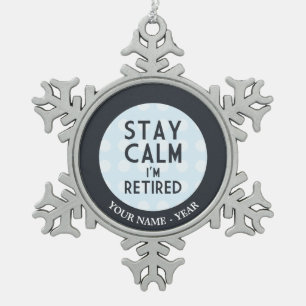 Stay Calm I’m Retired Snowflake Pewter Christmas Ornament