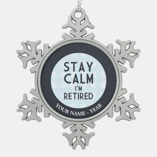 Stay Calm I’m Retired Snowflake Pewter Christmas Ornament (Front)