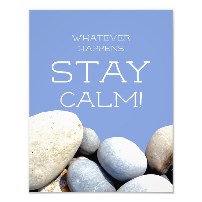 Stay Calm Inspiring Quote Typography Pebbles Photo Print (Front)