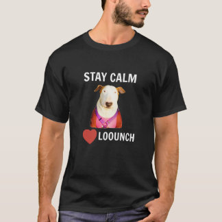 STAY CALM - LOVE LOOUNCH T-Shirt