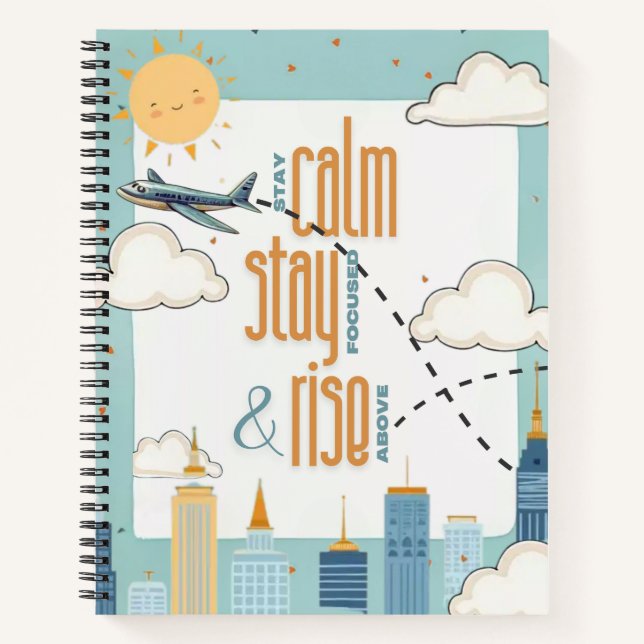 Stay Calm, Stay Focused, and Rise Above Themed Notebook (Front)