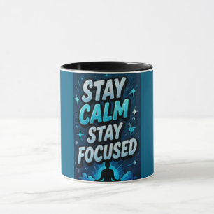 Stay Calm Stay Focused Mug