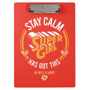 Stay Calm Supergirl Has Got This Clipboard