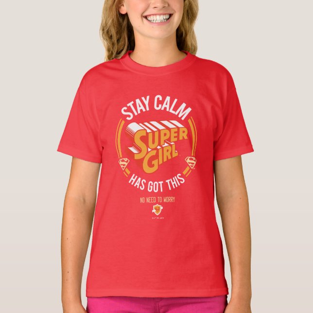 Stay Calm Supergirl Has Got This T-Shirt (Front)