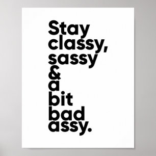 Stay Classy Sassy and A Bit Assy   Inspirational Poster