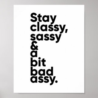 Stay Classy Sassy and A Bit Assy | Inspirational Poster