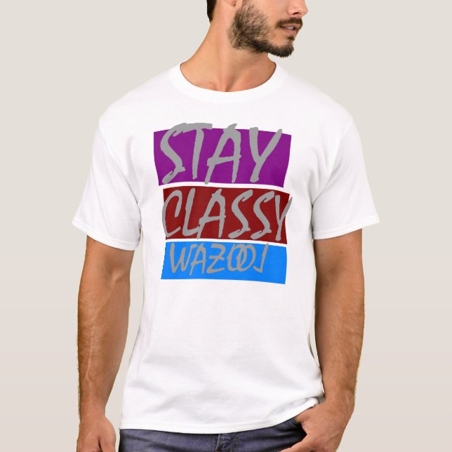 Stay Classy T-Shirt (Front)