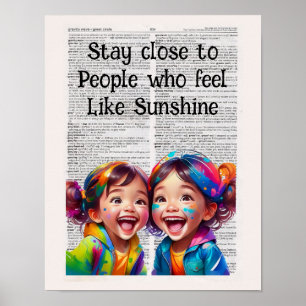 Stay close to people who feel like sunshine  poster