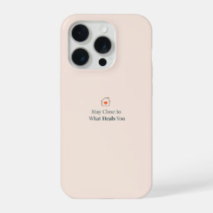 Stay Close to What Heals You Minimal Motivational iPhone 15 Pro Case