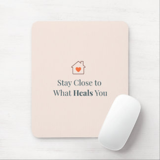 Stay Close to What Heals You Minimal Motivational  Mouse Pad