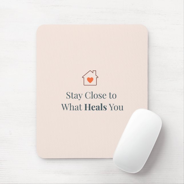 Stay Close to What Heals You Minimal Motivational  Mouse Pad (With Mouse)