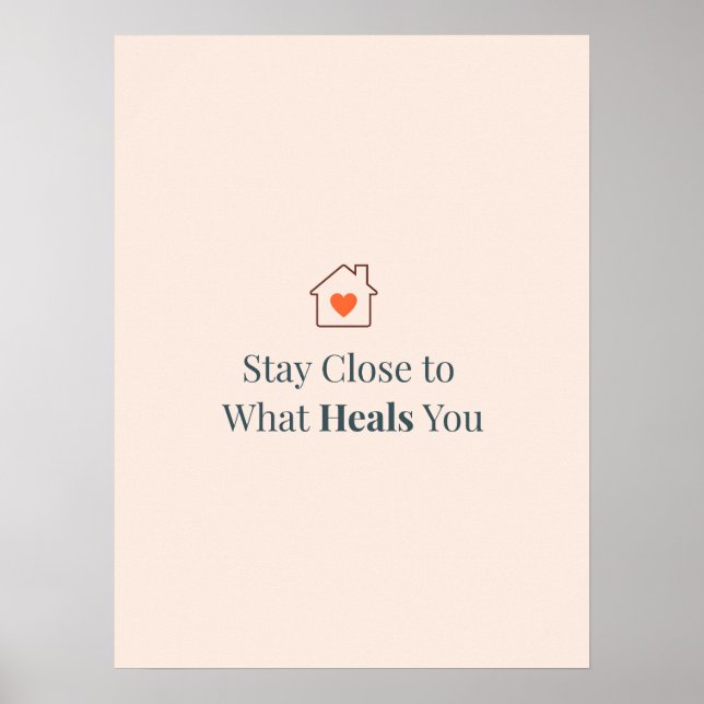 Stay Close to What Heals You Minimal Motivational Poster (Front)