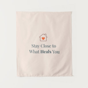 Stay Close to What Heals You Minimal Motivational  Tapestry