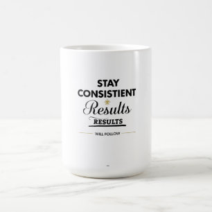 Stay Consistent Results Will Follow Gym Motivation Coffee Mug