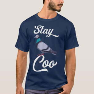 Stay Coo Pigeon Stay Cool Bird Lovers Gift T T-Shirt