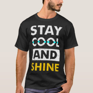 Stay cool and shine T-Shirt