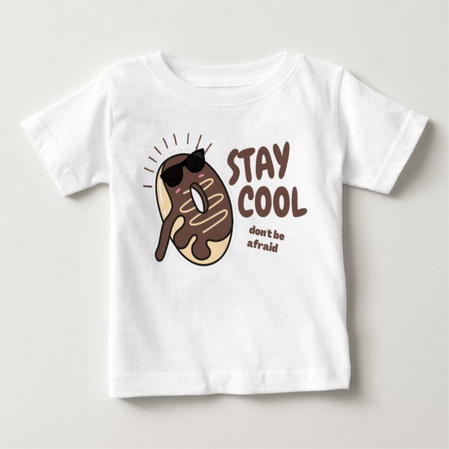 Stay cool don't be afraid  baby T-Shirt (Front)