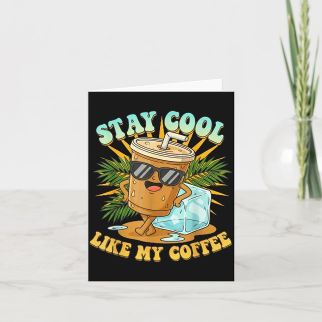 Stay Cool Like My Coffee Iced Coffee Lover  Card (Front)