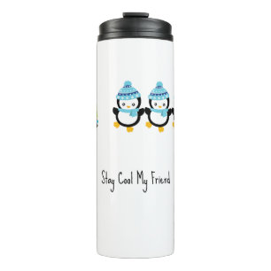 Stay Cool My Friend Penguins Thermal Tumbler