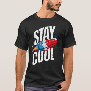 Stay Cool Popsicle Funny 4th Of July Celebrates Am T-Shirt
