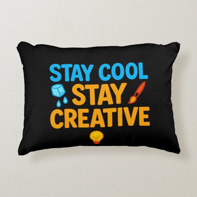 Stay Cool Stay Creative Decorative Throw Pillow –  (Front)