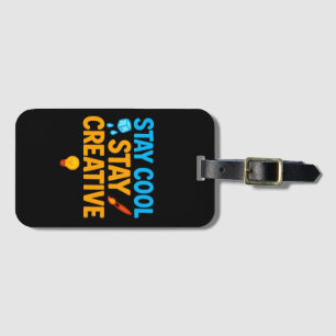 Stay Cool Stay Creative Luggage Tag