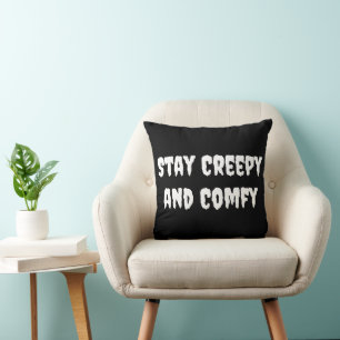 Stay Creepy and Comfy  Cushion