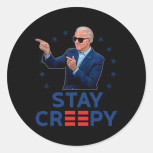 Stay Creepy Funny Anti Joe Biden Conservative Repu Classic Round Sticker