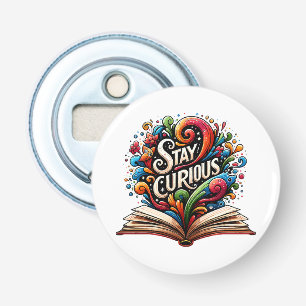 Stay Curious Bottle Opener