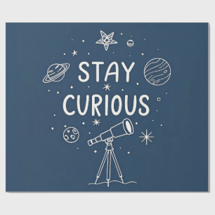 Stay Curious Cosmic Sentiments Wrapping Paper
