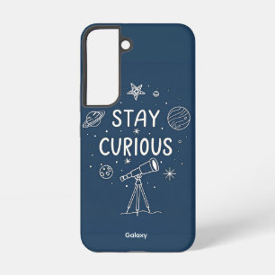 Stay Curious Galaxy S22 Emotional Case