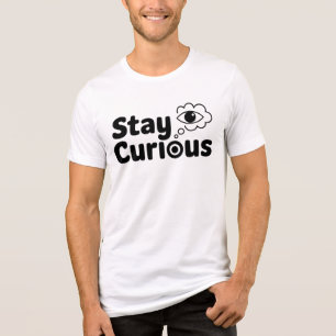Stay Curious – Minimalist Inspirational Design Tri-Blend Shirt