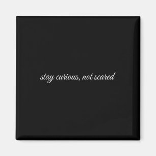 Stay Curious, Not Scared, Mental Health Therapy Magnet