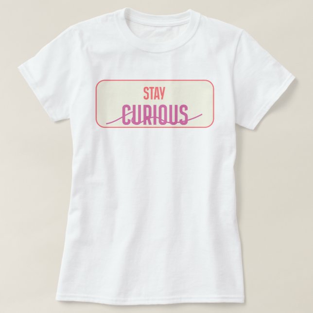 Stay Curious | phozos T-Shirt (Design Front)