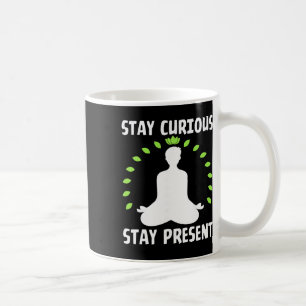 Stay Curious Stay Present Meditative Calm Coffee Mug