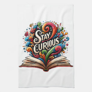 Stay Curious Tea Towel