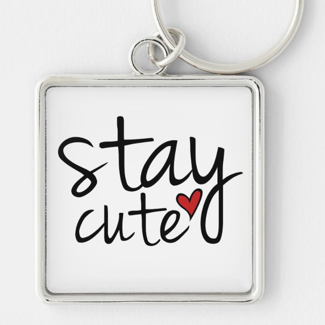 Stay Cute Premium Keychain (Front)