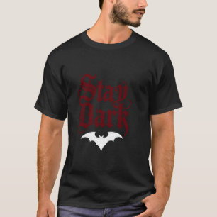 Stay Dark - Halloween Bat - Gothic Vintage Style T T-Shirt