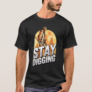 Stay Digging Gold Silver Gemstones Minerals Prosp T-Shirt
