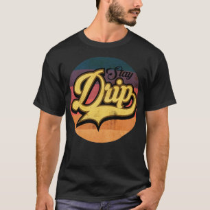 Stay Drip Slang T-Shirt