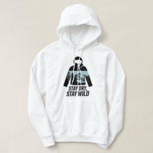 Stay Dry Stay Wild Outdoor Adventure Quote Hoodie