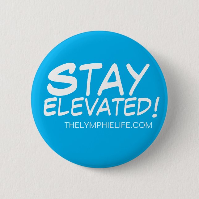 "Stay Elevated!" 2¼ Inch Round Button (Front)