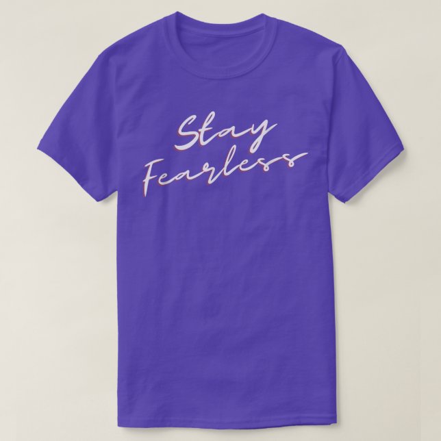 STAY FEARLESS BRAVERY BRAVE YOU GOT THIS POSITIVE  T-Shirt (Design Front)