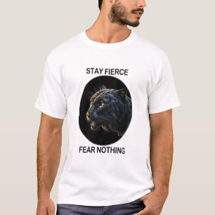 Stay Fierce Fear Nothing Black Panther T-Shirt
