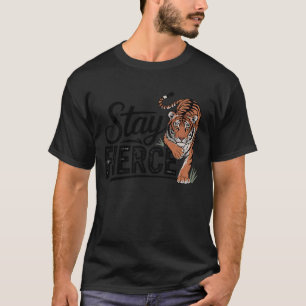 Stay Fierce Majestic Tiger Art Wild Animal Design T-Shirt