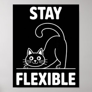 Stay Flexible Yoga Cat Stretching Funny Quote Poster
