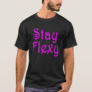 Stay Flexy Motivational Inspiational And Fitness Q T-Shirt