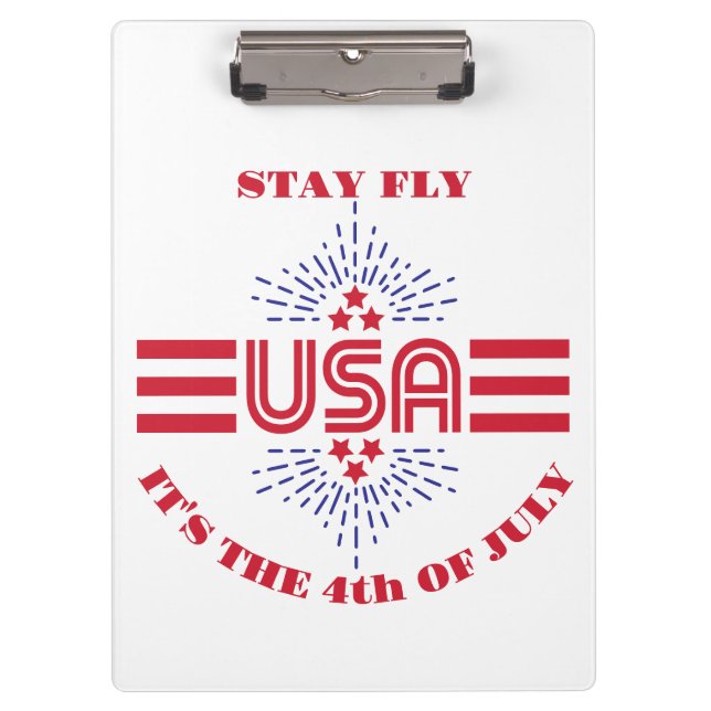 Stay fly it's the 4th of July Clipboard (Front)
