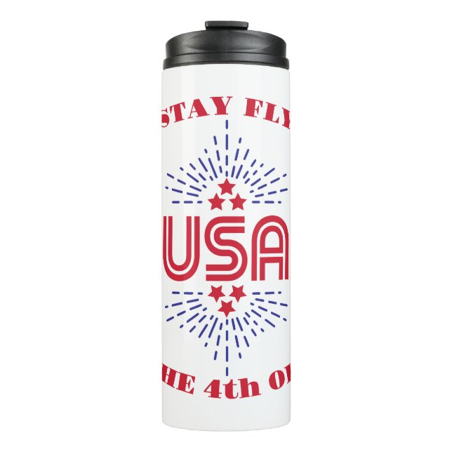 Stay fly it's the 4th of July Thermal Tumbler (Front)