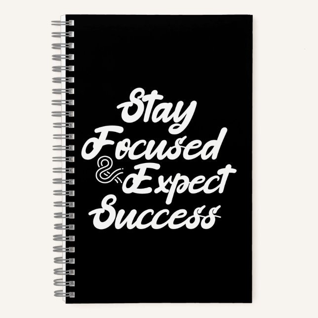 Stay Focused and Expect Success Notebook (Front)